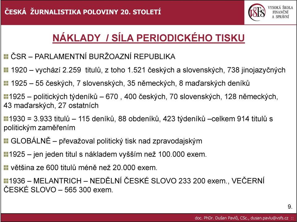 slovenských, 128 německých, 43 maďarských, 27 ostatních 1930 = 3.