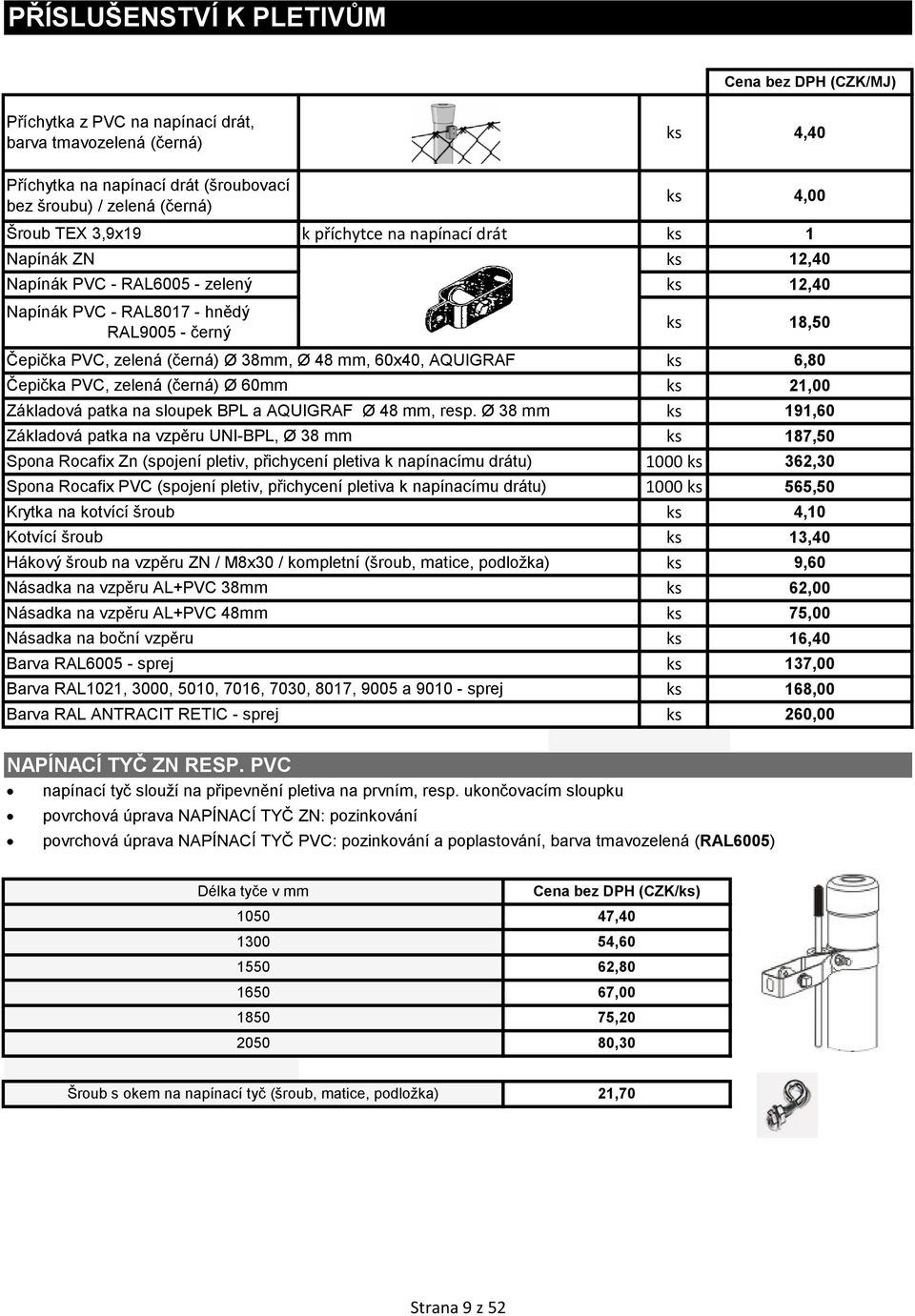 PVC, zelená (černá) Ø 60mm ks 21,00 Základová patka na sloupek BPL a AQUIGRAF Ø 48 mm, resp.