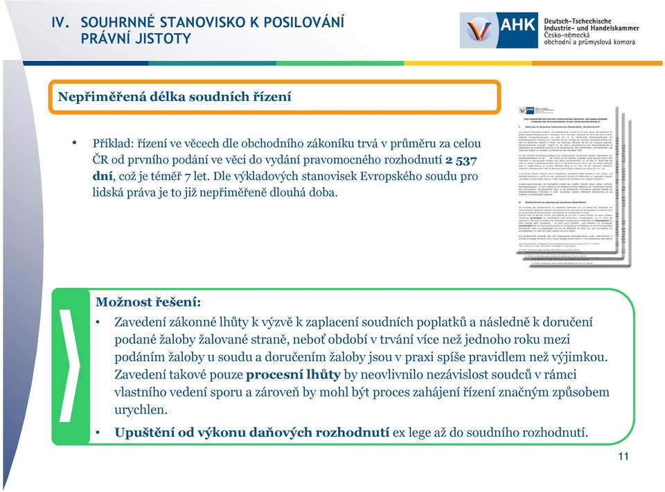 Možnost řešení: Zavedení zákonné lhůty kvýzvě k zaplacení soudních poplatků anásledně k doručení podané žaloby žalované straně, neboť období vtrvání více než jednoho roku mezi podáním žaloby u soudu