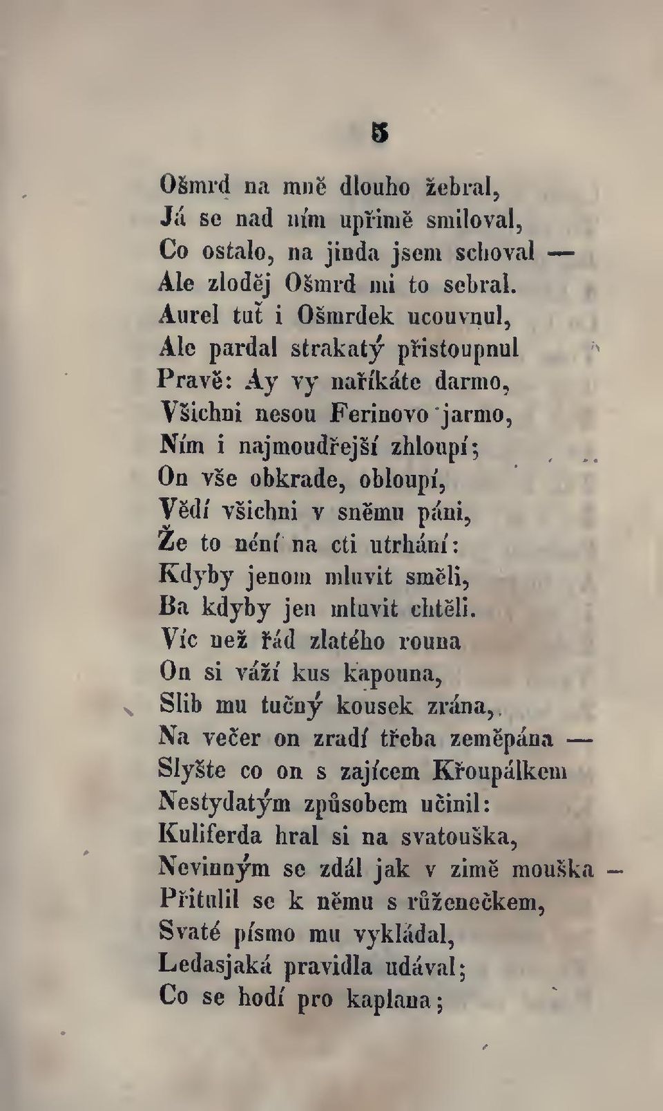 snemu pani, Ze to ne'ni na cti utrhani: Kdyby jenoni nihivit smeli, Ba kdyby jen mluvit chteli.