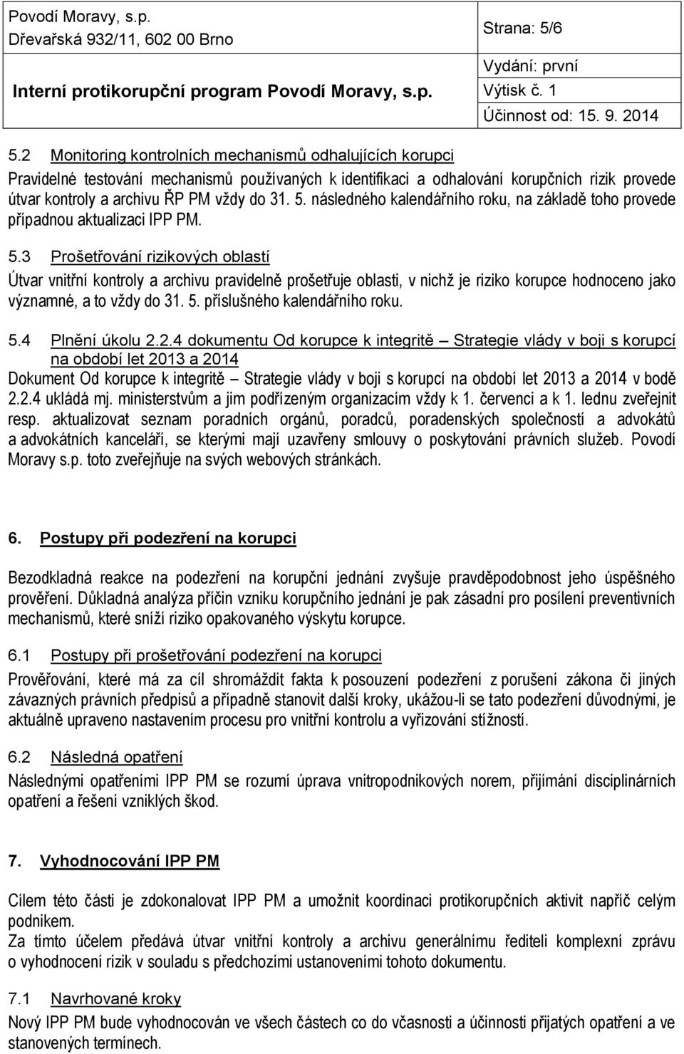 následného kalendářního roku, na základě toho provede případnou aktualizaci IPP PM. 5.