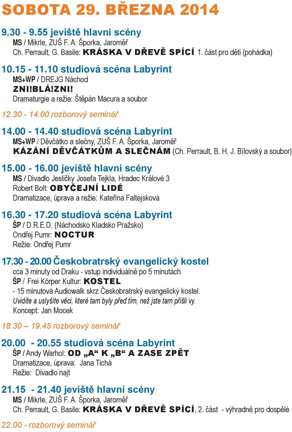 40 studiová scéna Labyrint MS+WP / Děvčátko a slečny, ZUŠ F. A. Šporka, Jaroměř Kázání děvčátkům a slečnám (Ch. Perrault, B. H. J. Bílovský a soubor) 15.00-16.