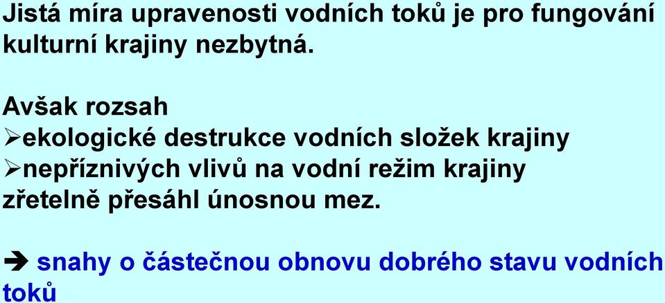 Avšak rozsah ekologické destrukce vodních složek krajiny