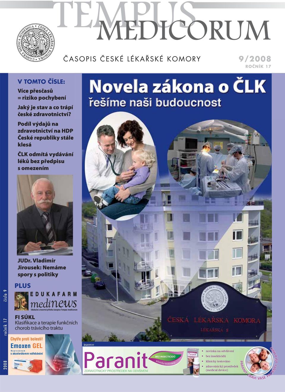 Vladimír Jirousek: Nemáme spory s politiky PLUS 2008 ročník 17 číslo 9 Edukační a inzertní příloha časopisu Tempus medicorum FI SÚKL Klasifikace a terapie funkčních chorob trávicího