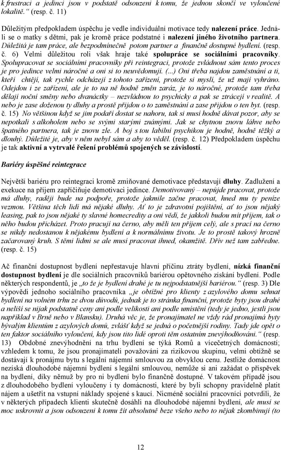 6) Velmi důležitou roli však hraje také spolupráce se sociálními pracovníky.