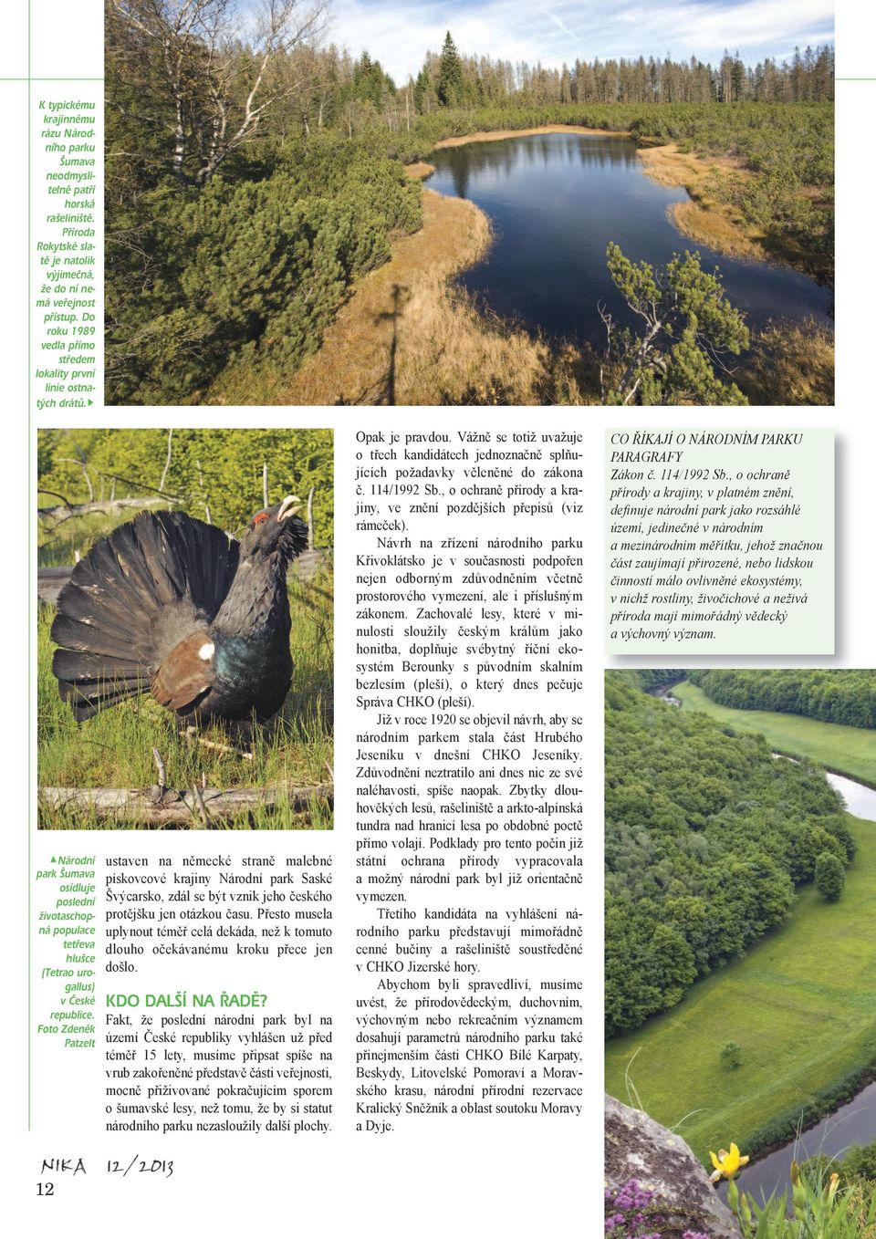 Foto Zdeněk Patzelt ustaven na německé straně malebné pískovcové krajiny Národní park Saské Švýcarsko, zdál se být vznik jeho českého protějšku jen otázkou času.