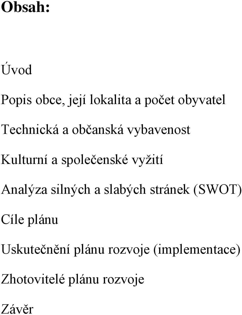 Analýza silných a slabých stránek (SWOT) Cíle plánu