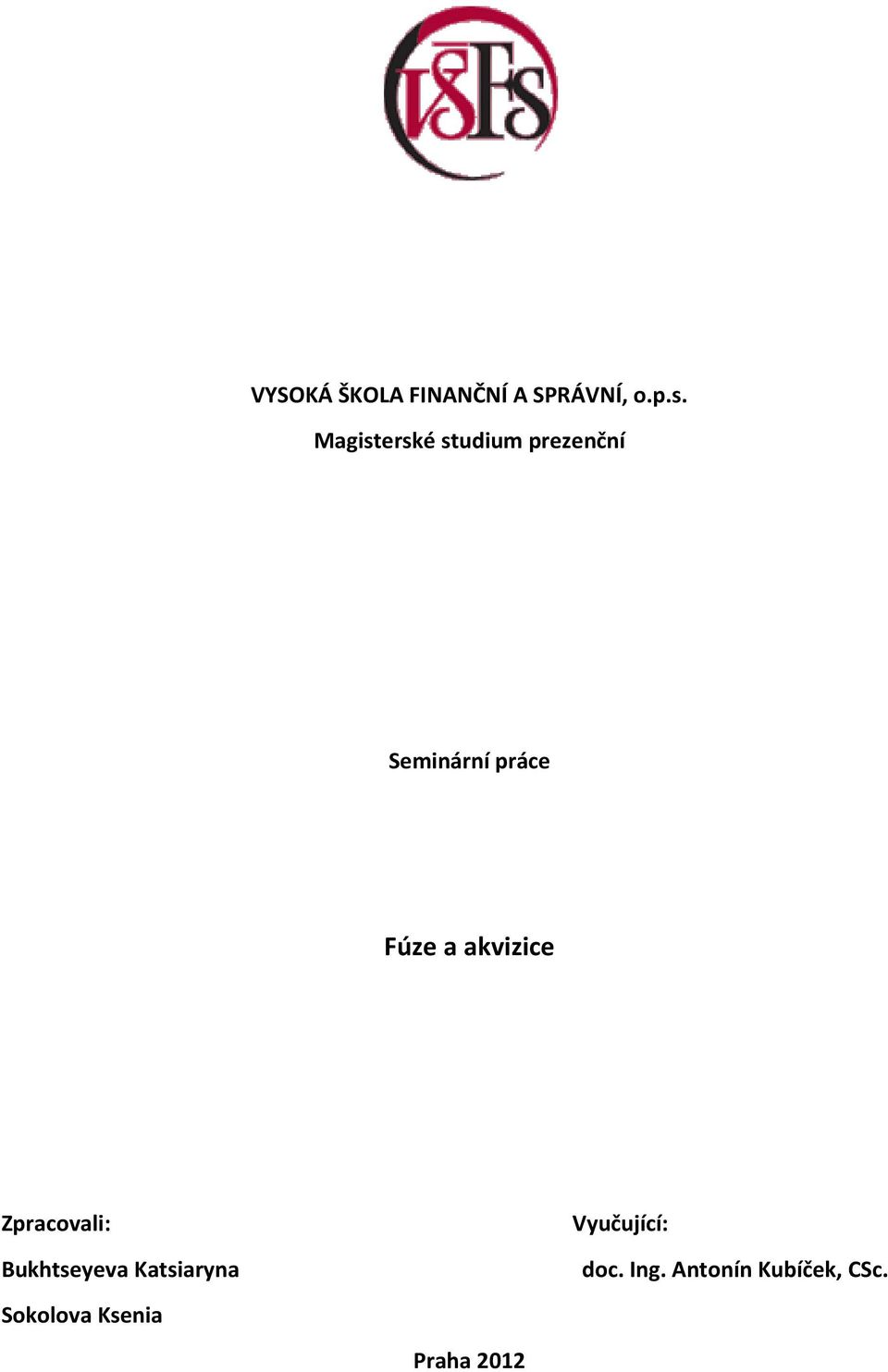 a akvizice Zpracovali: Bukhtseyeva Katsiaryna