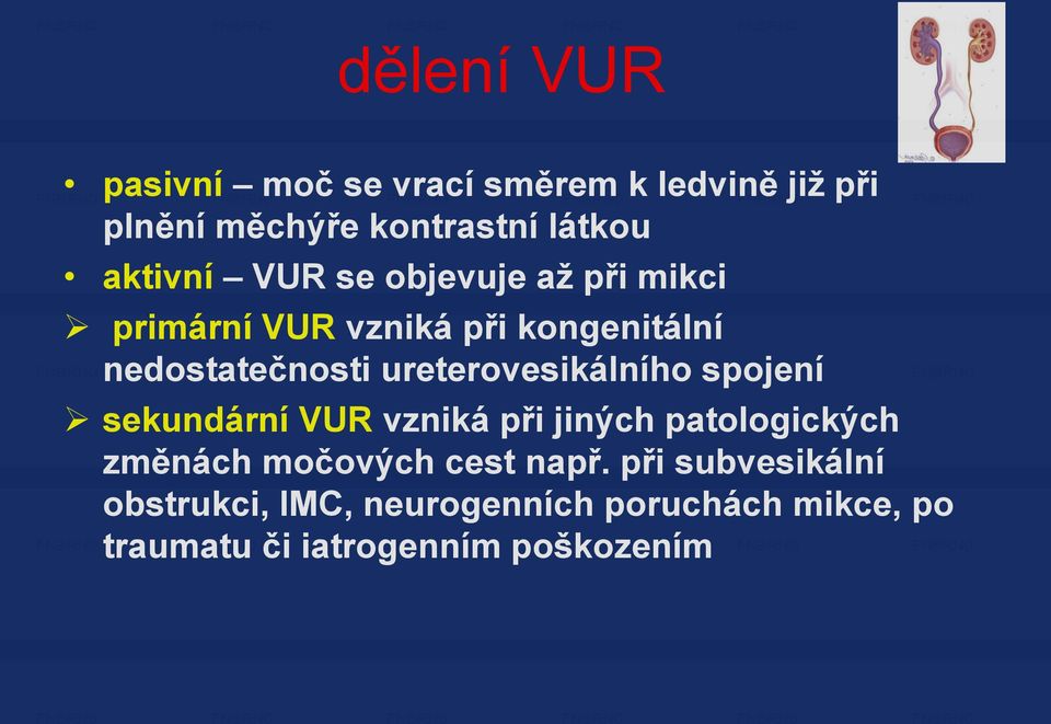 ureterovesikálního spojení sekundární VUR vzniká při jiných patologických změnách močových cest