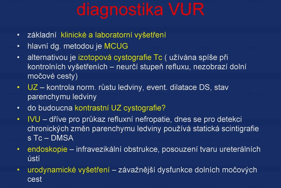 UZ kontrola norm. růstu ledviny, event. dilatace DS, stav parenchymu ledviny do budoucna kontrastní UZ cystografie?