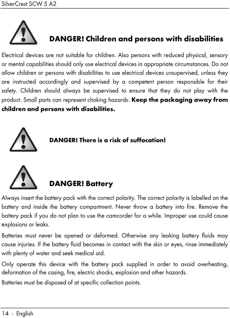 Do not allow children or persons with disabilities to use electrical devices unsupervised, unless they are instructed accordingly and supervised by a competent person responsible for their safety.