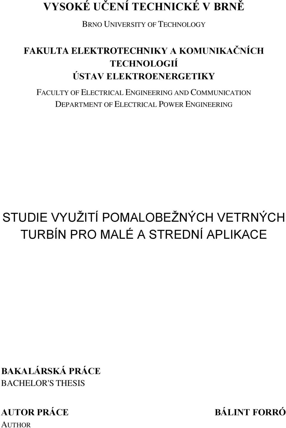 COMMUNICATION DEPARTMENT OF ELECTRICAL POWER ENGINEERING STUDIE VYUŽITÍ POMALOBEŽNÝCH