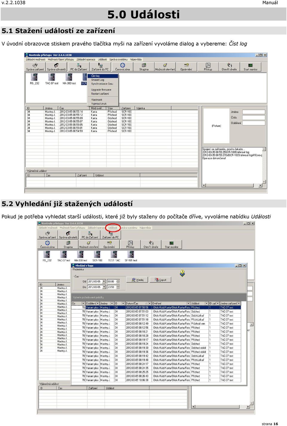 myši na zařízení vyvoláme dialog a vybereme: Číst log 5.