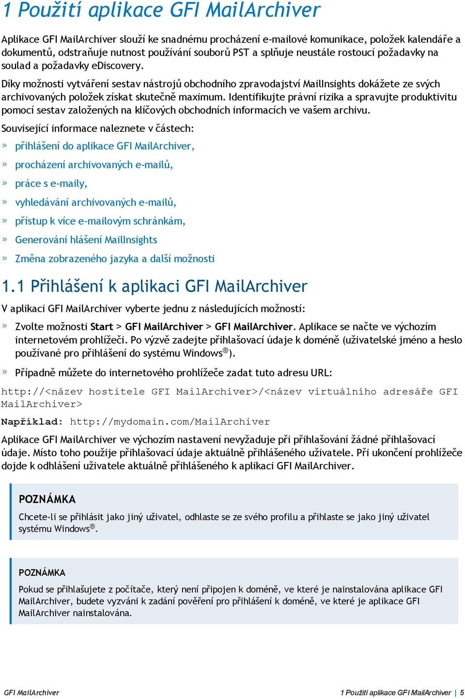 Díky možnosti vytváření sestav nástrojů obchodního zpravodajství MailInsights dokážete ze svých archivovaných položek získat skutečně maximum.