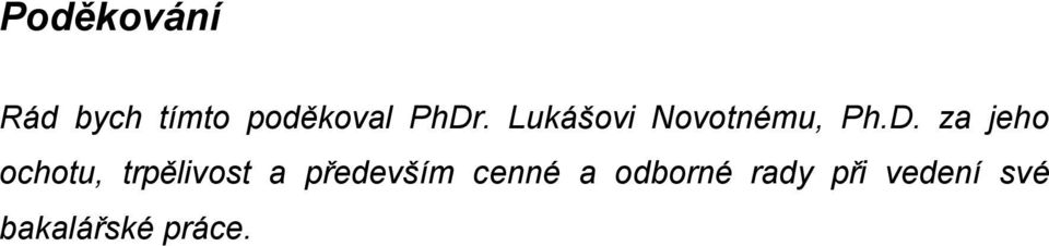 ochotu, trpělivost a především cenné a