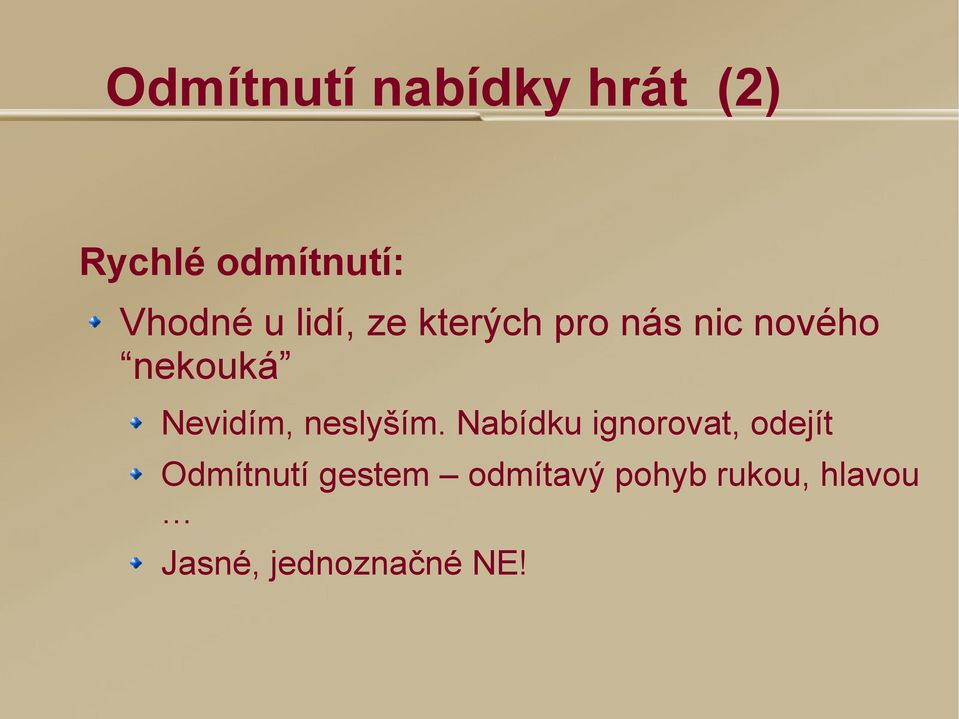 Nevidím, neslyším.
