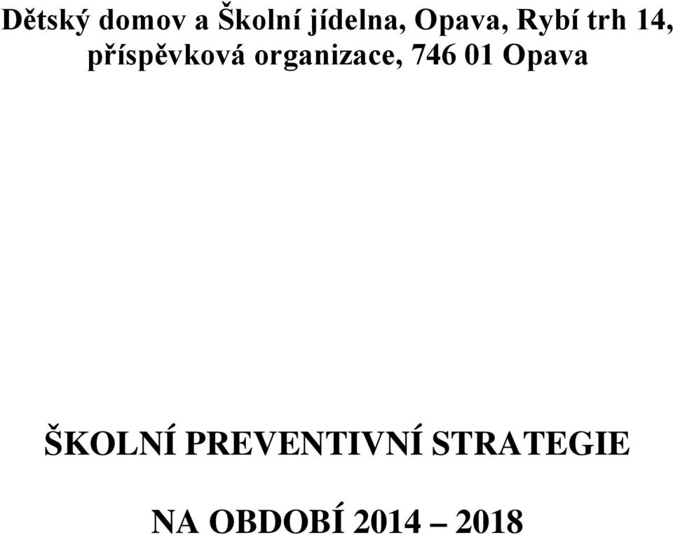 organizace, 746 01 Opava ŠKOLNÍ