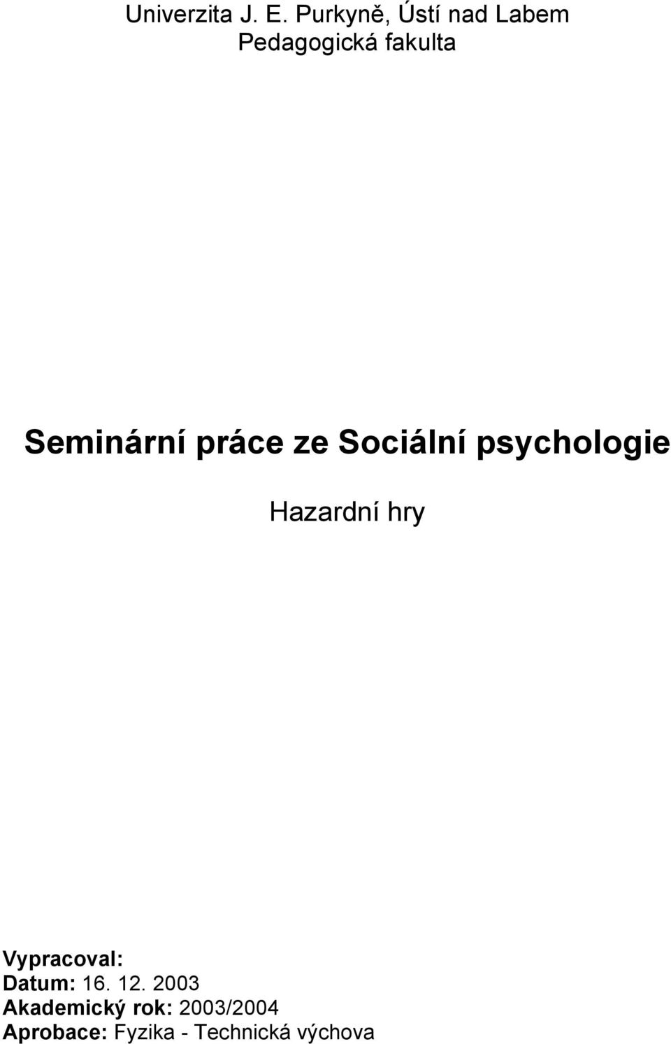 Seminární práce ze Sociální psychologie Hazardní