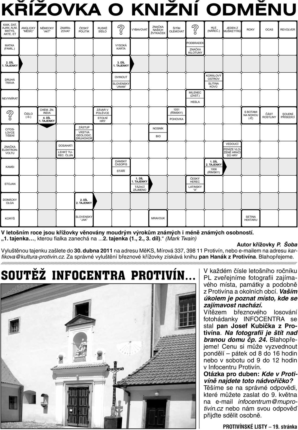 Za správné vyluštění březnové křížovky získává knihu pan Hanák z Protivína. Blahopřejeme. SOUTĚŽ INFOCENTRA PROTIVÍN.