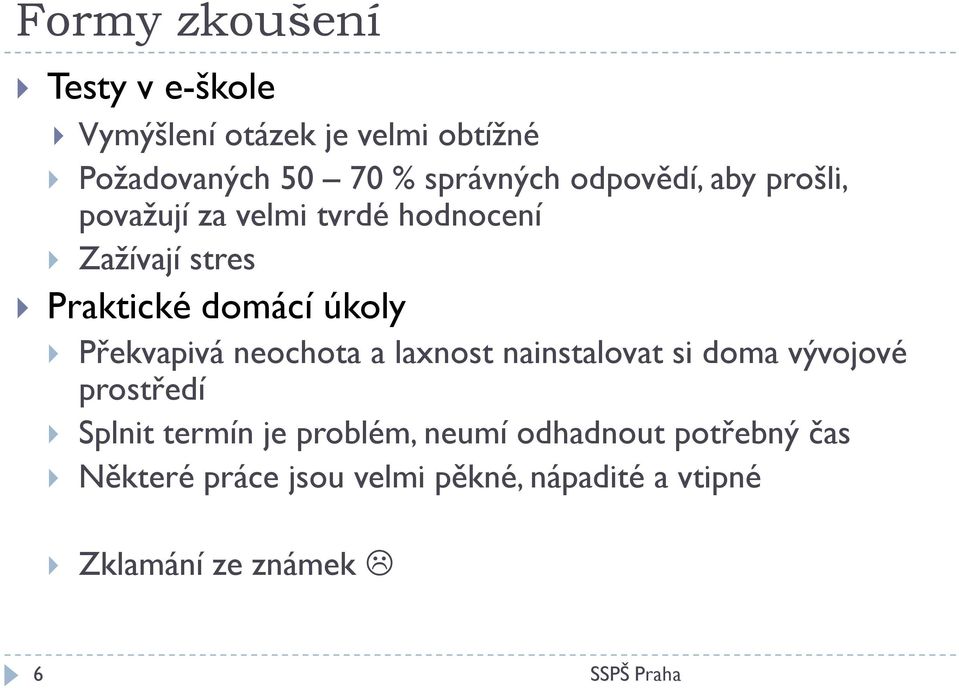 Překvapivá neochota a laxnost nainstalovat si doma vývojové prostředí Splnit termín je problém,