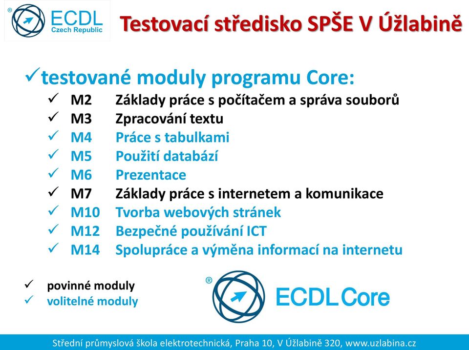 Použití databází Prezentace Základy práce s internetem a komunikace Tvorba webových stránek