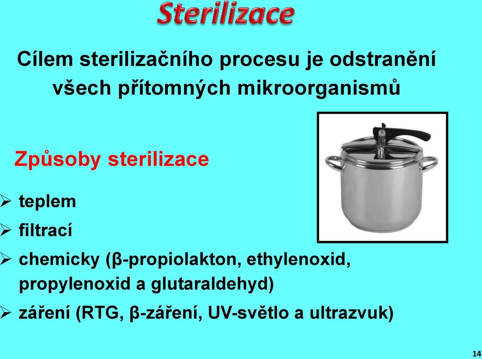 filtrací chemicky (β-propiolakton, ethylenoxid,