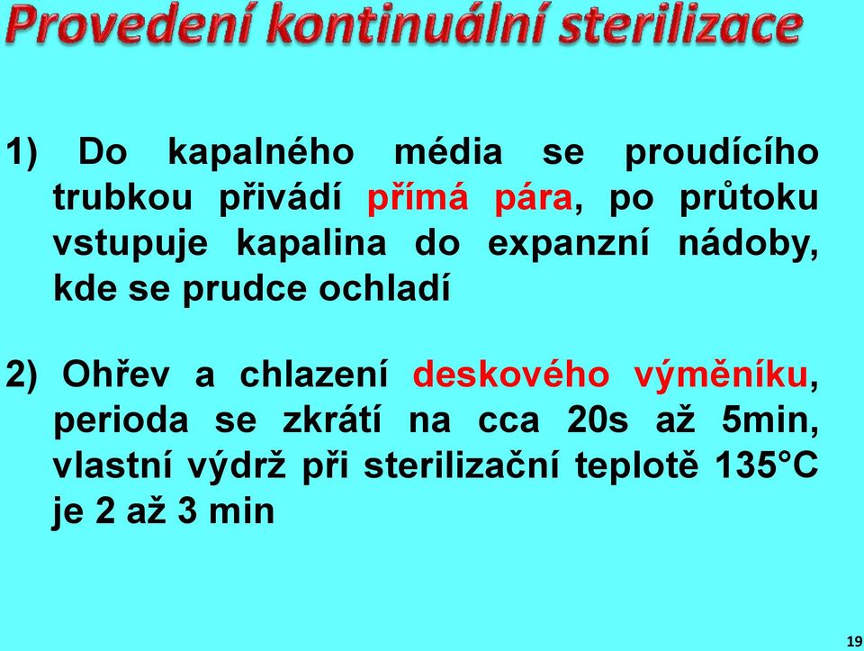 2) Ohřev a chlazení deskového výměníku, perioda se zkrátí na cca 20s