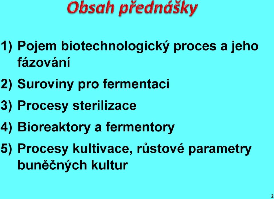 sterilizace 4) Bioreaktory a fermentory 5)