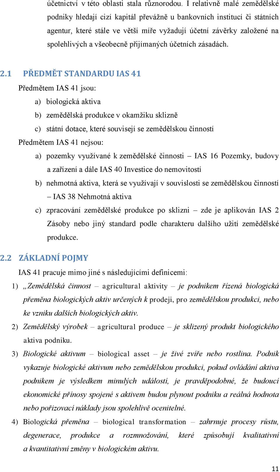 přijímaných účetních zásadách. 2.