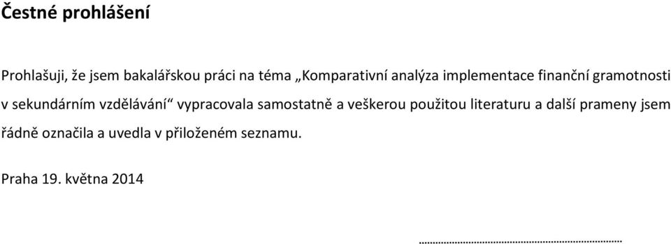 vzdělávání vypracovala samostatně a veškerou použitou literaturu a