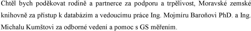 databázím a vedoucímu práce Ing. Mojmíru Baroňovi PhD.