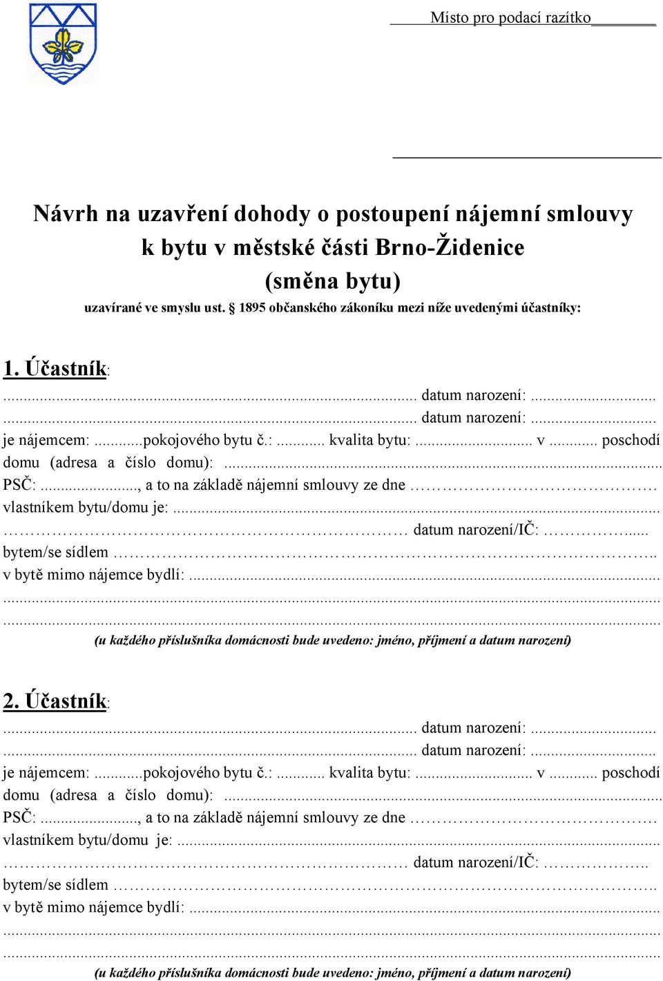 smyslu ust. 1895 občanského zákoníku mezi níže uvedenými účastníky: 1.