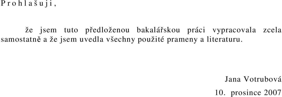 zcela samostatně a že jsem uvedla všechny
