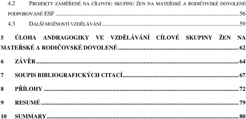 .. 59 5 ÚLOHA ANDRAGOGIKY VE VZDĚLÁVÁNÍ CÍLOVÉ SKUPINY ŽEN NA MATEŘSKÉ A