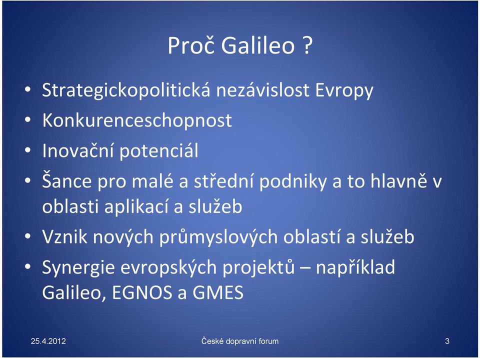 potenciál Šance pro malé a střední podniky a to hlavně v oblasti aplikací a