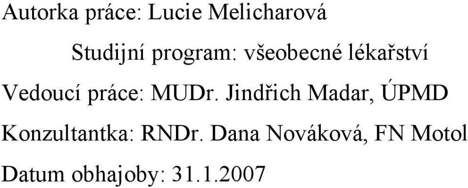 MUDr. Jindřich Madar, ÚPMD Konzultantka: RNDr.