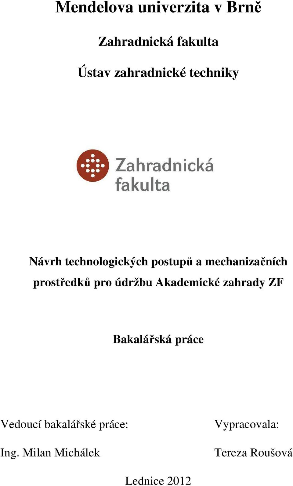 pro údržbu Akademické zahrady ZF Bakalářská práce Vedoucí