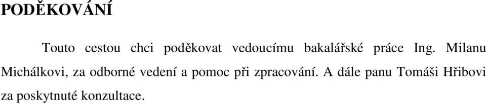 Milanu Michálkovi, za odborné vedení a pomoc