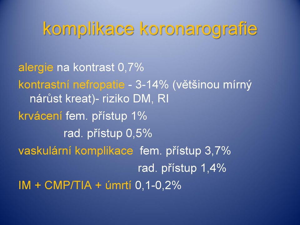 krvácení fem. přístup 1% rad.