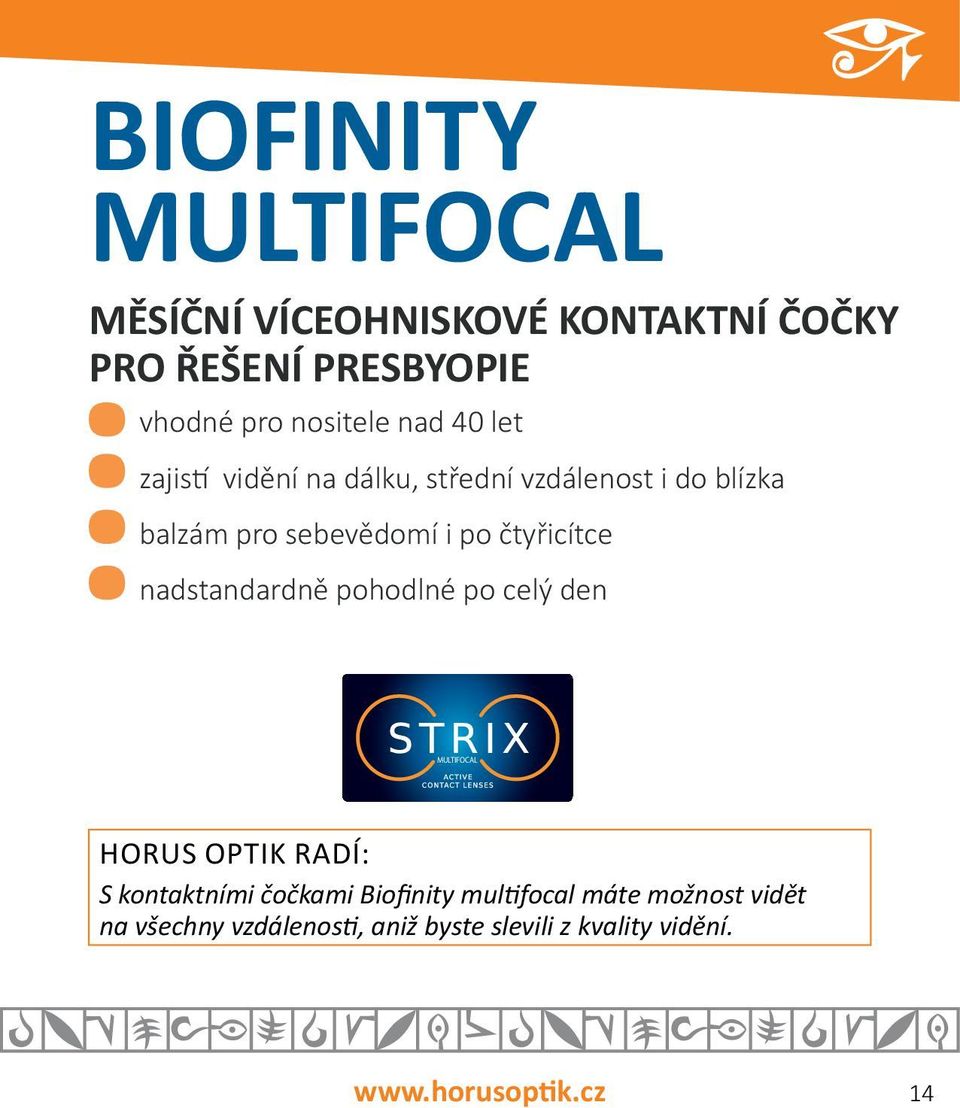 po čtyřicítce nadstandardně pohodlné po celý den MULTIFOCAL HORUS OPTIK RADÍ: S kontaktními