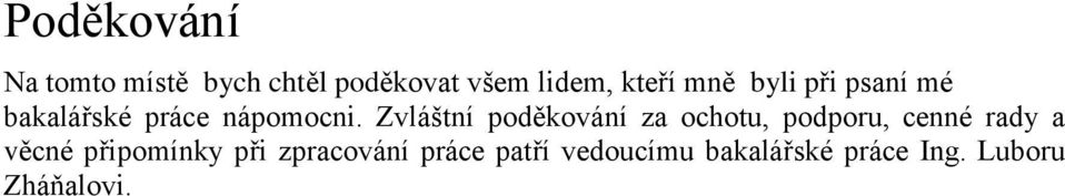 Zvláštní poděkování za ochotu, podporu, cenné rady a věcné