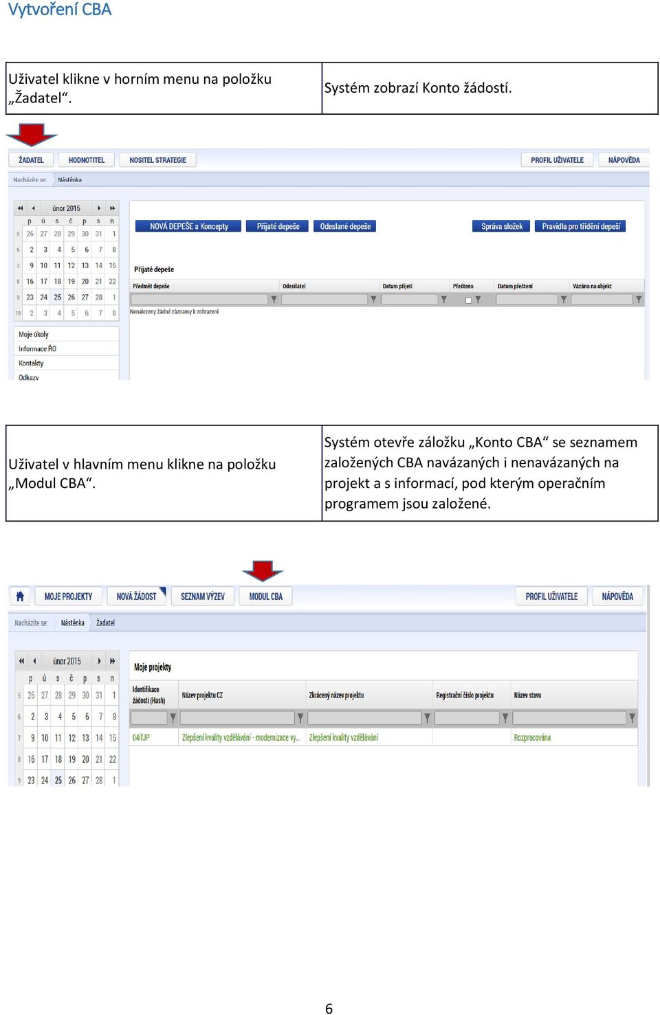 Uživatel v hlavním menu klikne na položku Modul CBA.