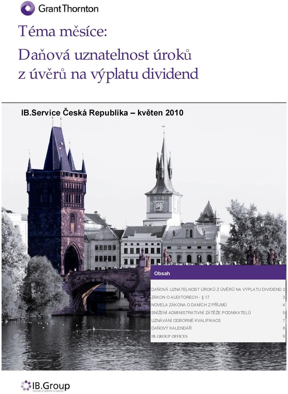 VÝPLATU DIVIDEND 2 ZÁKON O AUDITORECH - 17 3 NOVELA ZÁKONA O DANÍCH Z PŘÍJMŮ 4