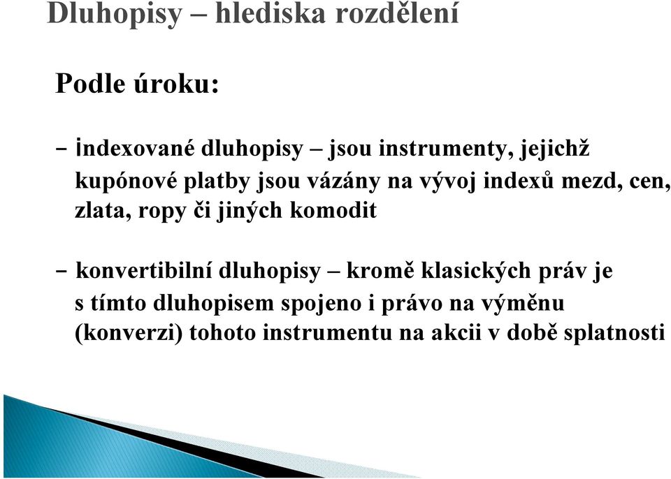 zlata, ropy či jiných komodit - konvertibilní dluhopisy kromě klasických práv je