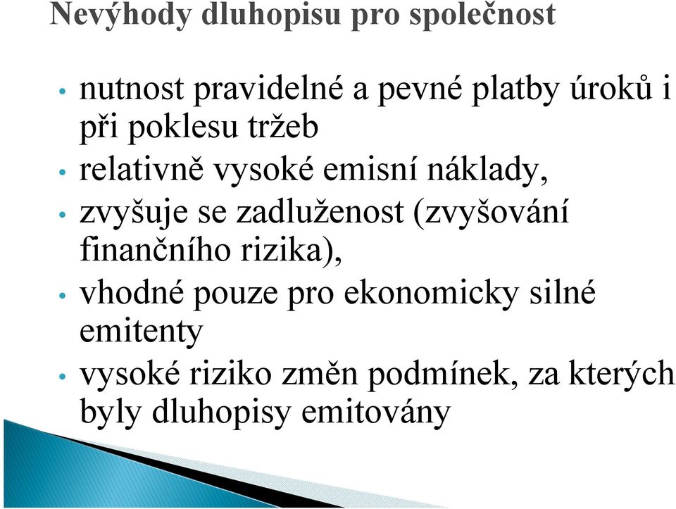 zadluženost (zvyšování finančního rizika), vhodné pouze pro ekonomicky