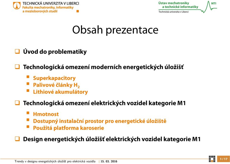 elektrických vozidel kategorie M1 Hmotnost Dostupný instalační prostor pro energetické