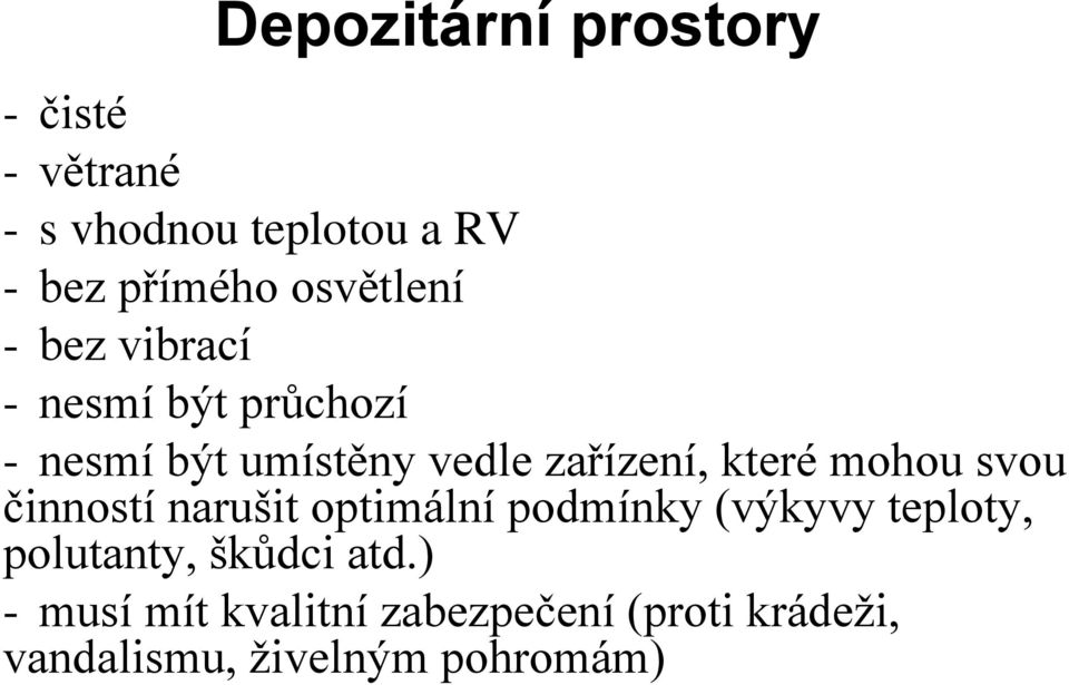 které mohou svou činností narušit optimální podmínky (výkyvy teploty, polutanty,