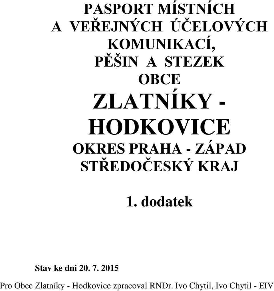 STŘEDOČESKÝ KRAJ. dodatek Stav ke dni 20. 7.