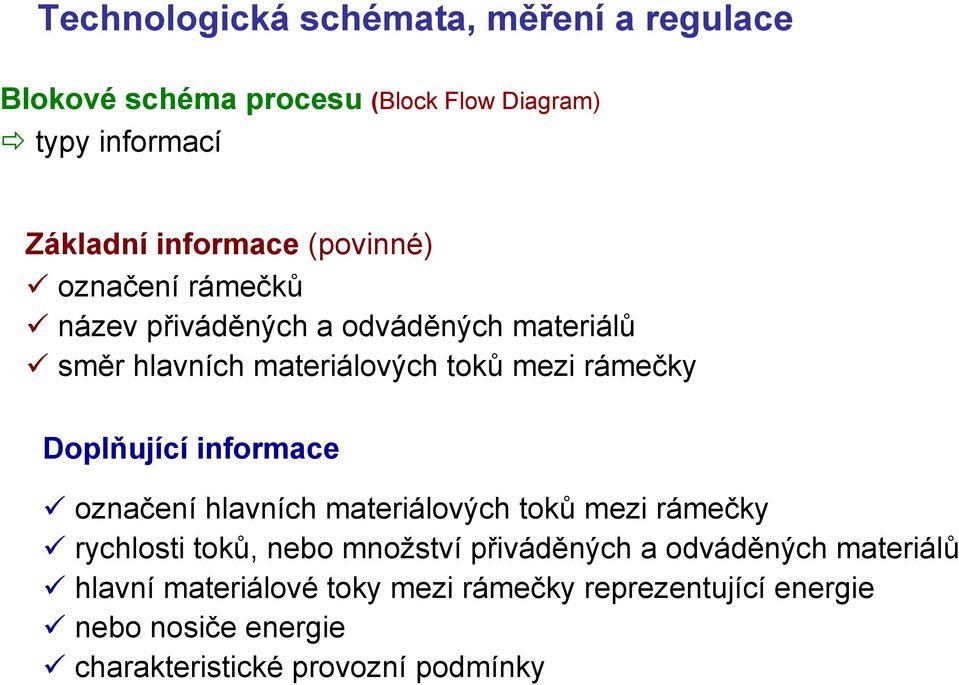 informace označení hlavních materiálových toků mezi rámečky rychlosti toků, nebo množství přiváděných a odváděných