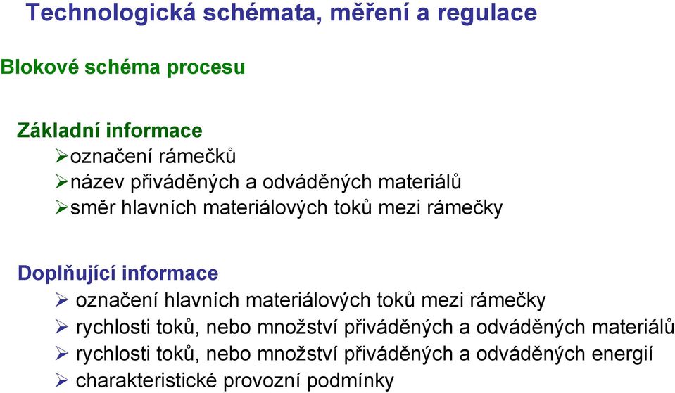 hlavních materiálových toků mezi rámečky rychlosti toků, nebo množství přiváděných a odváděných